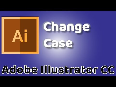 Change Case - Adobe Illustrator CC 2019