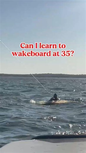 Can I Learn to Wakeboard at 35?