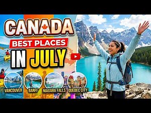 Best Places To Visit In Canada In July - Travel Video