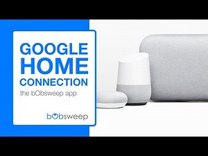 Control Your Bot With Google Home | the bObsweep app