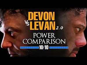 DEVON vs LEVAN 2.0, POWER COMPARISON