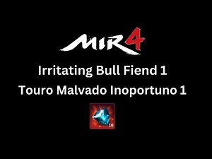 Mir4 - Irritating Bull Fiend 1 - Touro Malvado Inoportuno 1