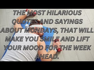 Funny and hilarious quotes and sayings about Mondays.