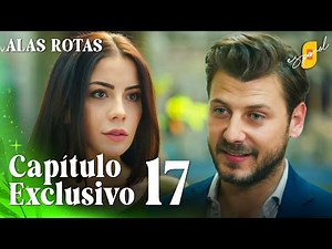 Alas Rotas | Kanatsiz Kuslar - Capítulo Exclusivo 17 | Doblado al Español