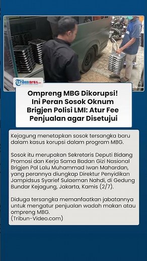 Daftar Tersangka Korupsi MBG Bertambah! Oknum Brigjen Polisi Diduga Atur Fee Penjualan Ompreng