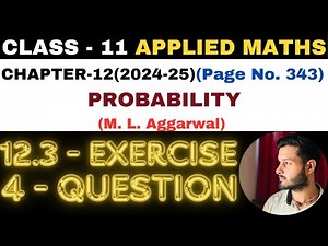 4 Question Exercise12.3 l Chapter 12 l PROBABILITY l Class 11th Applied Maths l M L Aggarwal 2024-25