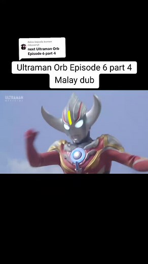 Membalas kepada @ridzwanyt Ultraman Orb Episode 6 part 4 Malay dub #Ultramanorb #Malaydub #ultraman #tokusatsu #TsuburayaProductions #fyp #fyp #fypage #fypviral #fypdong #fypp #fypsounds #xyzbca #RidzwanYT #ridzwanyt #CapCut
