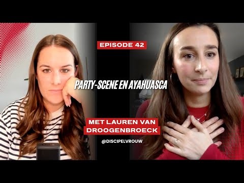 EP42 Party-scene en ayahuasca | Lauren van Droogenbroeck