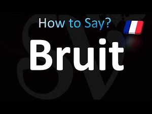 How to Pronounce Bruit (French)
