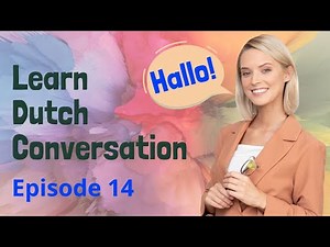 Learn Dutch Conversation - Improve Dutch Speaking & Listening Skill (Episode 14)
