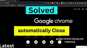 Fix : google chrome closing and reopening | google chrome automatic close problem | Google Chrome