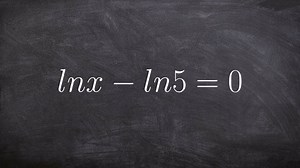 Pre-calculus - How to solve a logarithmic equation by using the properties of logs lnx - ln5 = 0