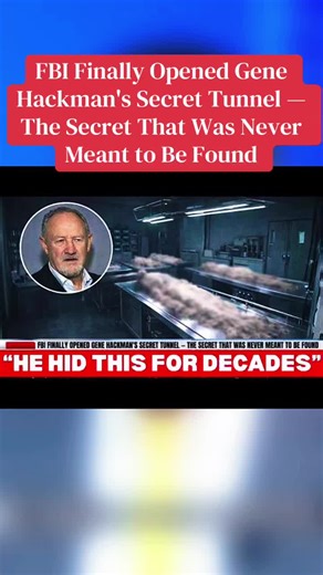 FBI Finally Opened Gene Hackman's Secret Tunnel — The Secret That Was Never Meant to Be Found #genehackman #news #discovery #viralvideo #secret