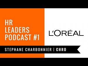 HR Leaders Podcast #1 - Stephane Charbonnier - CHRO - L'Oreal