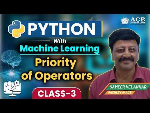 Class: 3 | Python with Machine Learning | Priority of Operators | ACE Engineering College