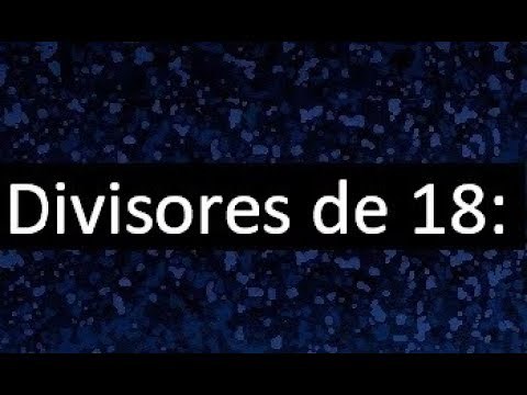 divisores de 18 , cuales son los divisores de 18
