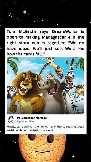 Tom McGrath says DreamWorks is open to making Madagascar 4 if theright story comes together