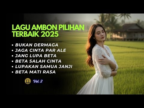 Lagu Ambon Terbaru 2025 || Full Album Pilihan Terbaik || Enak Didengar Dan Bikin Baper