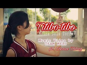 Titibo-tibo by Moira Dela Torre Music Video | TEAM MERJ