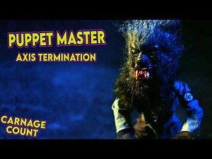 Puppet Master: Axis Termination (2017) Carnage Count
