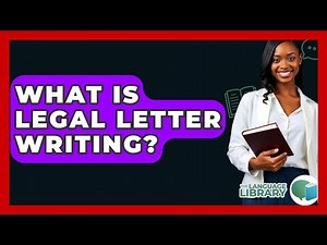 What Is Legal Letter Writing? - The Language Library