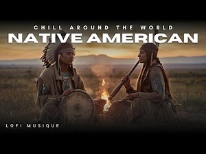 Native American Chill & Relax | Lo-fi Flute & Pow Wow Drum Tribal Vibes | Study, Sleep & Meditation