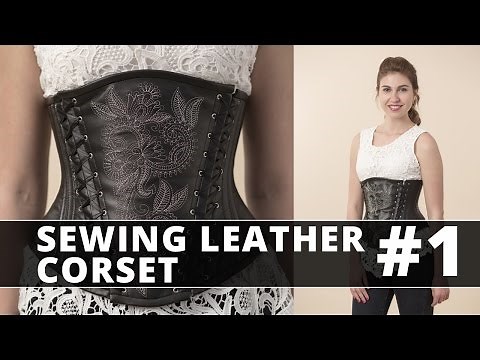 DIY | Sewing Leather UnderBust Corset. Part 1