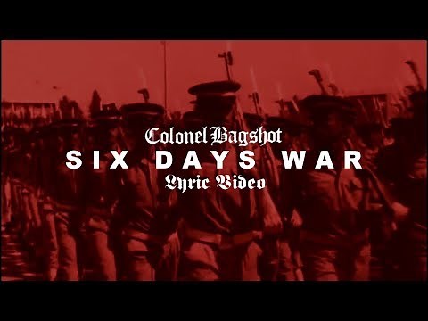 COLONEL BAGSHOT | Six Day War (Lyric Video)