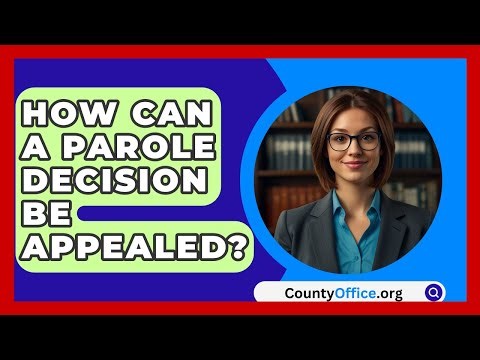 How Can A Parole Decision Be Appealed? - CountyOffice.org