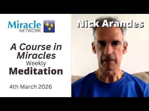 'A Course in Miracles' Meditation - Nick Arandes 04/03/26
