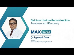 Stricture Urethra-Reconstruction: Treatment & Recovery | Dr. Pragnesh Desai | Max Hospital, Saket