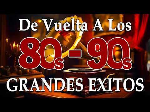 Grandes Éxitos De Todos Los Tiempos - Las Mejores Canciones De Los 80 y 90 - Canciones De Los 80