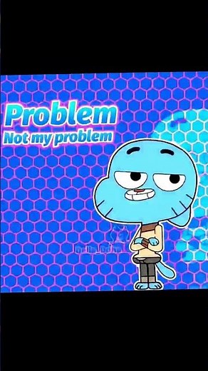 New Amazing World of Gumball "Not My Problem" Meme Edit!