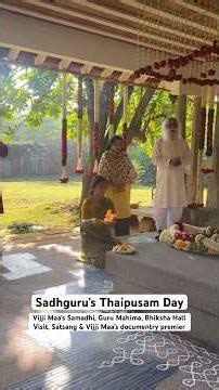 Sadhguru’s Thaipusam Day | From Viji Ma Samadhi to DOC Premier , Guru Mahima to Bhiksha Hall Lunch