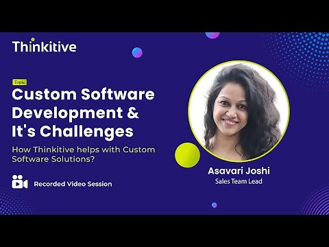 Custom Software Development | Challenges | Why choose Thinkitive for Custom Software Development