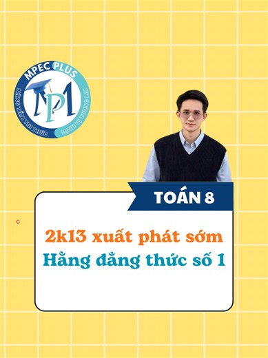 Toán lớp 8: Hằng đẳng thức hiệu của 2 bình phương 2k13 xuất phát sớm thuiiiiii anh em lưu ngay vào học nhé #toánlớp8 #mpecplus #7hằngđẳngthứcđángnhớ #learnontiktok #toán8