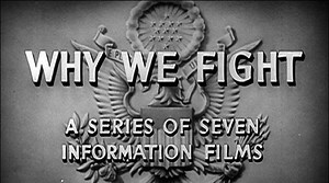 ‘Why We Fight’ – America’s World War Two Propaganda Masterpiece - MilitaryHistoryNow.com