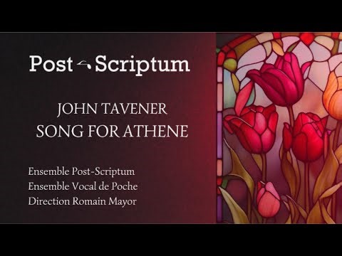 Ensemble Post-Scriptum & Ensemble Vocal de Poche - John Tavener (1944-2013) : Song for Athene