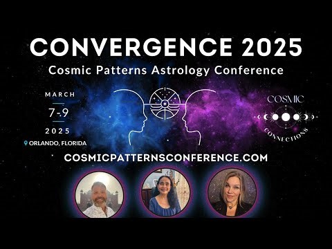 Cosmic Patterns Astrology Conference — Convergence 2025 — Cosmic Connections Ep51