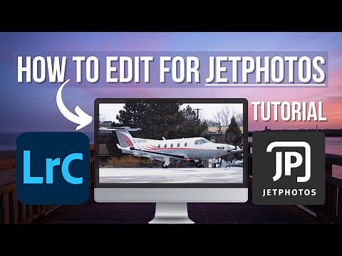 JetPhotos Editing Tutorial on Adobe Lightroom | How to Edit Airplanes!