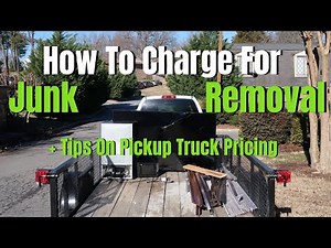 HOW TO PRICE FOR JUNK REMOVAL With A Pickup Truck