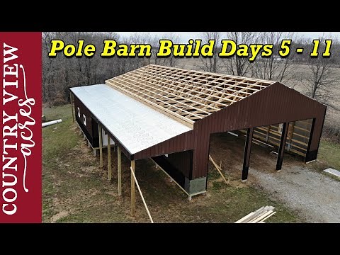 The Pole Barn Metal is Complete. Days 5 - 11 of Construction.