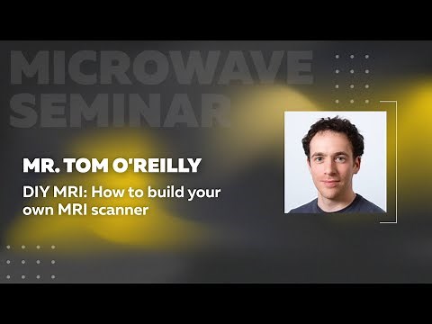 DIY MRI: How to build your own MRI scanner | Mr. Tom O'Reilly