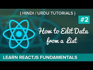 How to Edit a data in a List in ReactJS Part 2 - Hindi / Urdu Tutorial #9 Video Lecture | Learn React JS: Fundamentals for Front-End Developers (in Hindi) - Front-End Programming