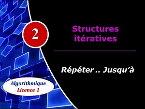 2) Structures itératives : Répéter.. jusqu'à