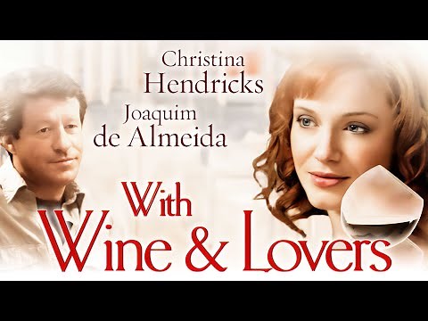 With Wine And Lovers FULL MOVIE | Drama Movies | Christina Hendricks | Girls Night In Movies