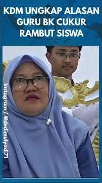 KDM UNGKAP ALASAN GURU BK! Gubernur Jabar Sikapi Viral Guru BK Cukur Rambut Siswi SMKN Garut