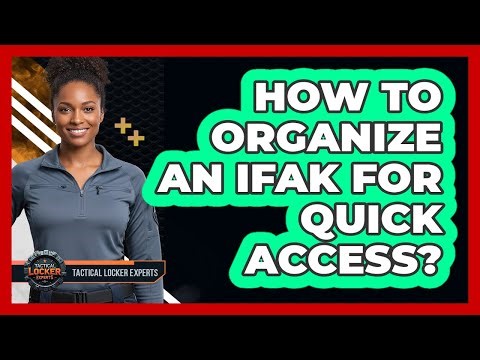 How To Organize an IFAK for Quick Access?