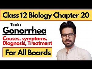 Gonorrhea causes, symptoms, diagnosis and treatment || Class 12 biology