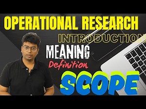 Operational Research|introduction of operational Research| scope of operational Research